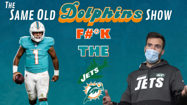 The Same Old Dolphins Show: F#*k the Jets