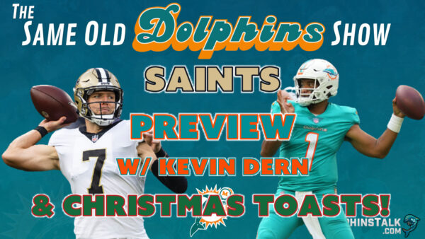 THE SAME OLD DOLPHINS SHOW: Saints Preview & Christmas Toasts w/ Kevin Dern
