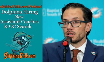 DolphinsTalk Podcast: Dolphins Hiring New Assistant Coaches & OC Search