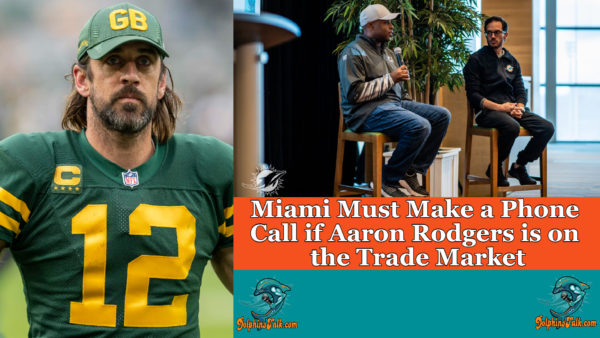 Miami Must Make a Phone Call if Aaron Rodgers is on the Trade Market
