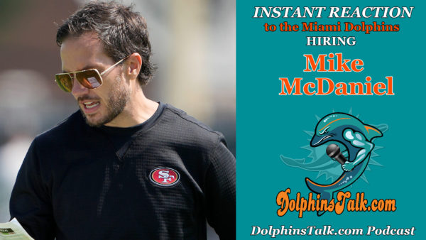 Breaking News Podcast: INSTANT REACTION of the Miami Dolphins Hiring Mike McDaniel
