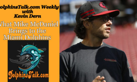 DolphinsTalk Weekly: What Mike McDaniel Brings to the Miami Dolphins