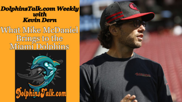DolphinsTalk Weekly: What Mike McDaniel Brings to the Miami Dolphins
