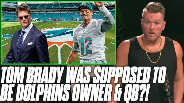 Pat McAfee: Tom Brady Was Going To Be Owner & QB For Dolphins After Leaving Buccaneers?!