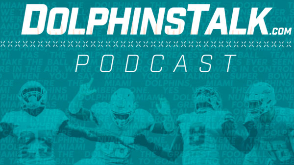 DolphinsTalk Podcast: Recap of Dolphins 4th and 7th Round Picks; Plus UDFA Signings