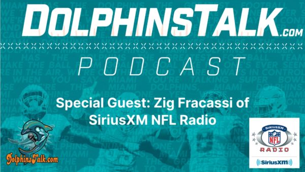 DolphinsTalk Podcast: Zig Fracassi of SiriusXM NFL Radio talks Miami Dolphins & AFC East