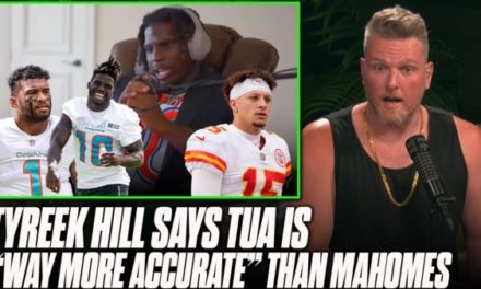 Pat McAfee Show: Tyreek Says Tua is “Way More Accurate” Than Mahomes