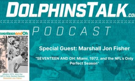 DolphinsTalk Podcast: Author Marshall Jon Fisher of “SEVENTEEN AND OH: Miami, 1972, and the NFL’s Only Perfect Season”