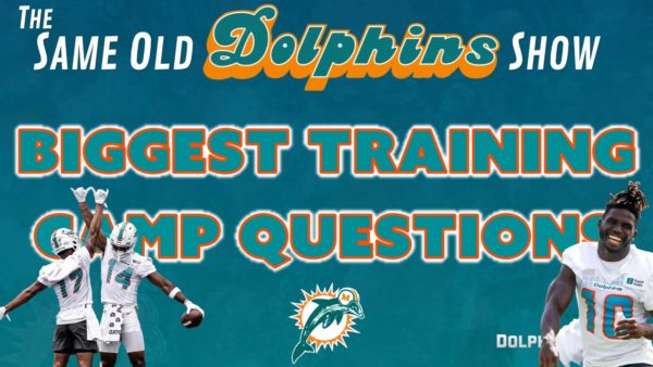 The Same Old Dolphins Show: Biggest Training Camp Questions