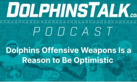 DolphinsTalk Podcast: Dolphins Offensive Weapons Is a Reason to Be Optimistic
