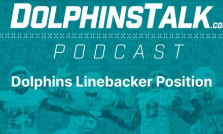 DolphinsTalk Podcast: Dolphins Linebacker Position