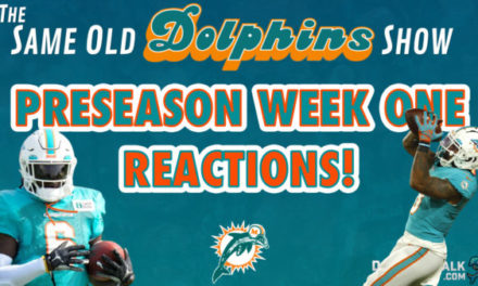 The Same Old Dolphins Show: Preseason Week 1 Reactions