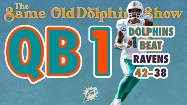 The Same Old Dolphins Show: QB1 (Ravens Review)