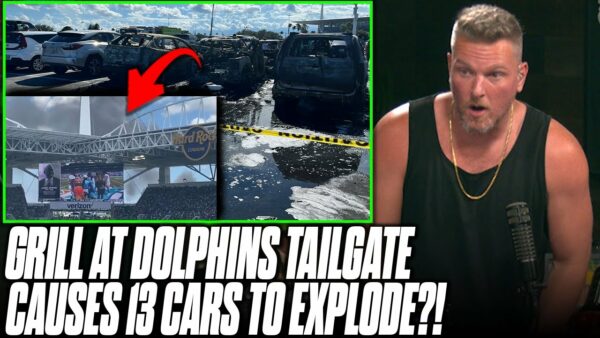 Pat McAfee Show: 13 Cars Explode After Grill Is Left On At Dolphins Tailgate