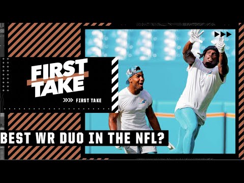 FIRST TAKE: Do the Dolphins have the Best WR Tandem in the NFL?