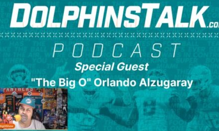 DolphinsTalk Podcast with Special Guest Orlando Alzugaray