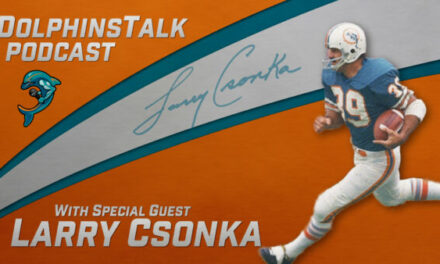DolphinsTalk Podcast: Larry Csonka Talks about his Playing Career & New Book