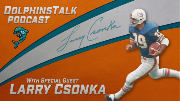 DolphinsTalk Podcast: Larry Csonka Talks about his Playing Career & New Book