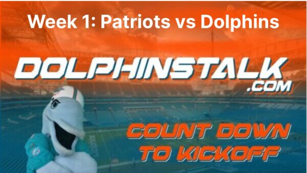 DolphinsTalk Countdown to Kickoff: Patriots vs Dolphins
