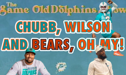 The Same Old Dolphins Show: Chubb, Wilson, and Bears, Oh My!