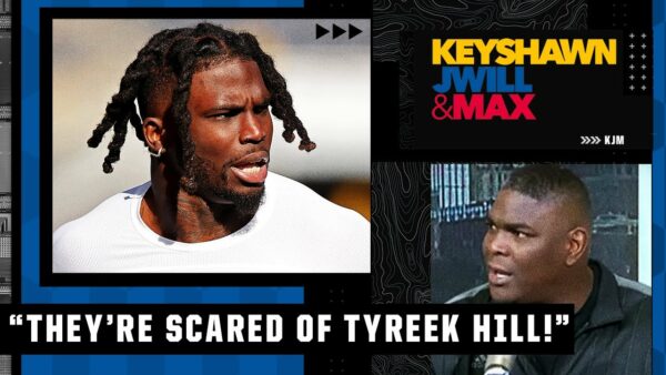 Keyshawn: “They’re SCARED of Tyreek Hill”