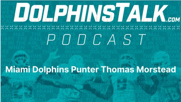 DolphinsTalk Podcast with Miami Dolphins Punter Thomas Morstead