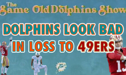 The Same Old Dolphins Show: A Bad Day at the Office (49ers Review)