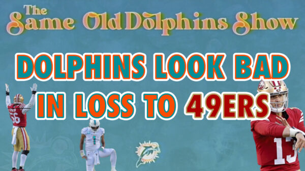 The Same Old Dolphins Show: A Bad Day at the Office (49ers Review)