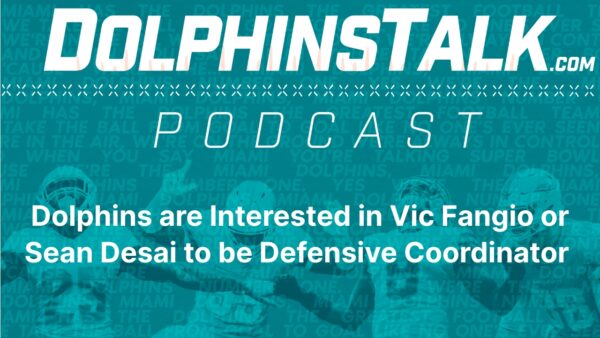 Dolphins are Interested in Vic Fangio or Sean Desai to be Defensive Coordinator