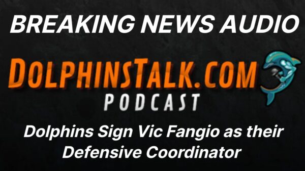 BREAKING NEWS AUDIO: Dolphins Sign Vic Fangio as their Defensive Coordinator