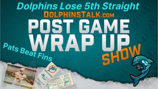 Post Game Wrap Up Show: Dolphins Fall to Patriots; Lose 5th in a Row