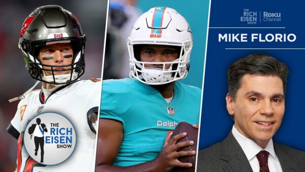 Rich Eisen Show: Mike Florio on the Possibility the Dolphins Ditch Tua for Tom Brady