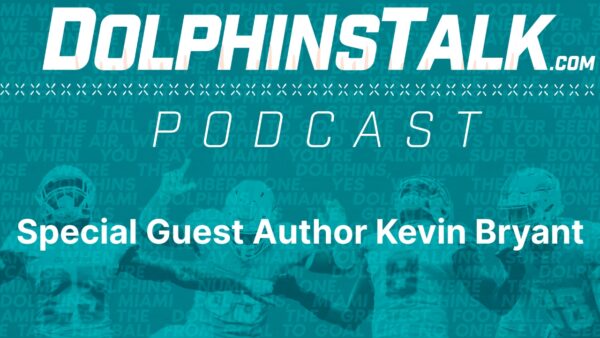 DolphinsTalk Podcast: Special Guest Author Kevin Bryant