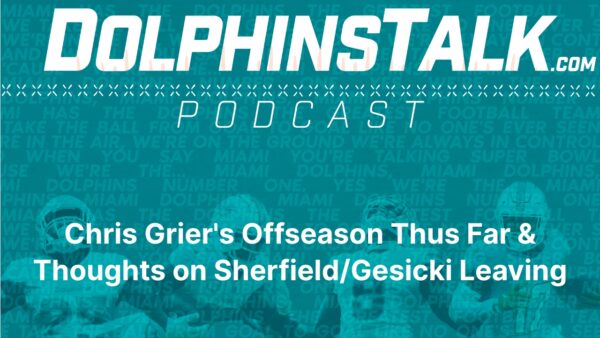 Chris Grier’s Offseason Thus Far and Thoughts on Sherfield/Gesicki Leaving