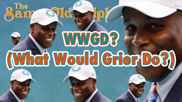The Same Old Dolphins Show: What Would Grier Do?