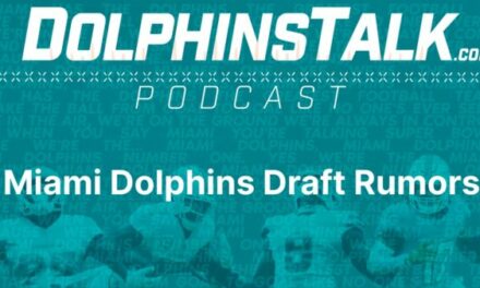 DolphinsTalk Podcast: Miami Dolphins Draft Rumors