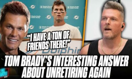 Pat McAfee Show: Tom Brady Doesn’t Turn Down Un-Retiring For Dolphins
