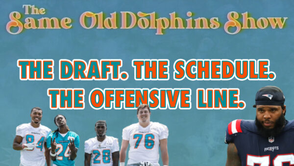 The Same Old Dolphins Show: The Draft. The Schedule. The Offensive Line.