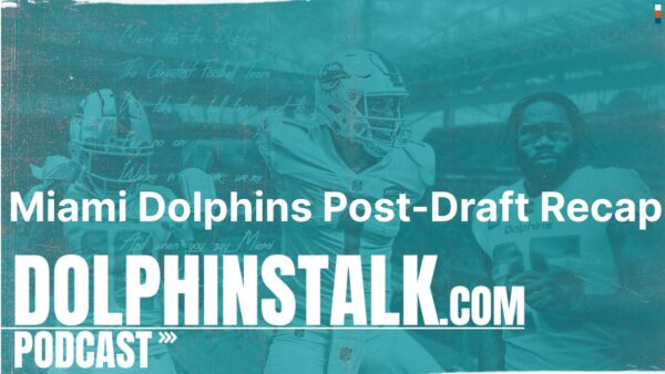 Miami Dolphins Post-Draft Recap