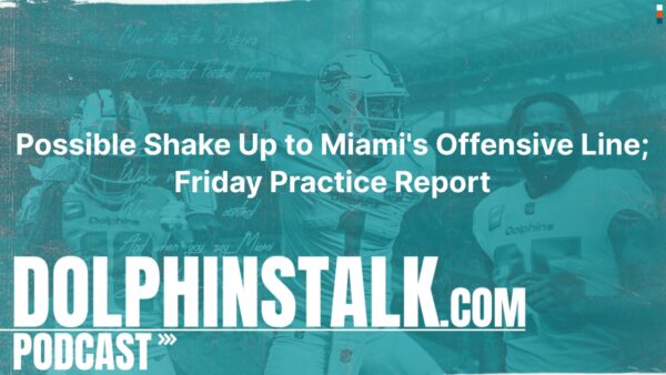 Possible Shake Up to Miami’s Offensive Line; Friday Practice Report