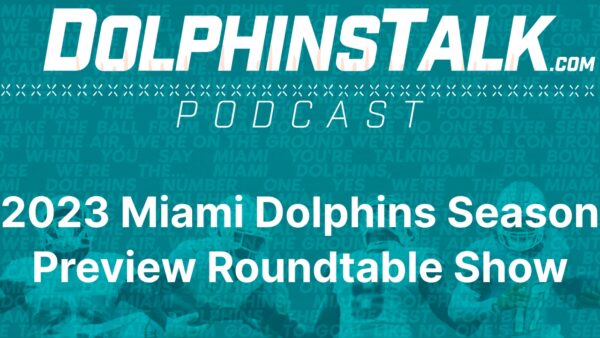 2023 Miami Dolphins Season Preview Roundtable Show