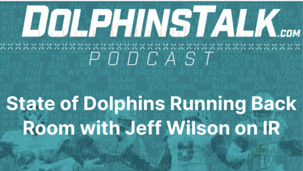 State of Dolphins Running Back Room with Jeff Wilson on IR