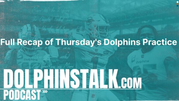 Full Recap of Thursday’s Dolphins Practice