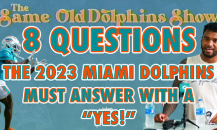 The Same Old Dolphins Show: 8 Questions the 2023 Miami Dolphins Must Answer with a “YES!”