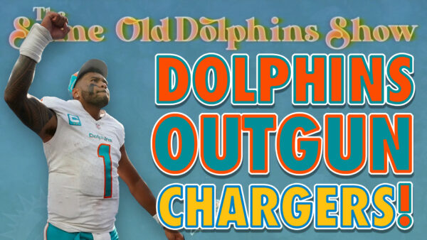 The Same Old Dolphins Show: Dolphins Outgun Chargers!