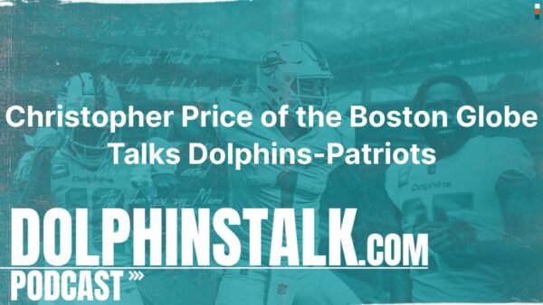 Christopher Price of the Boston Globe Talks Dolphins-Patriots