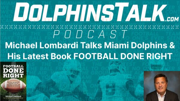 Michael Lombardi Talks Miami Dolphins & His Latest Book FOOTBALL DONE RIGHT