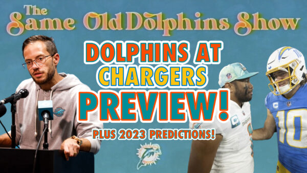 The Same Old Dolphins Show: The Ceiling is the Super Bowl (Chargers Preview)