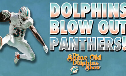The Same Old Dolphins Show: Dolphins Blow Out Panthers!
