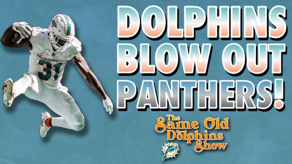 The Same Old Dolphins Show: Dolphins Blow Out Panthers!